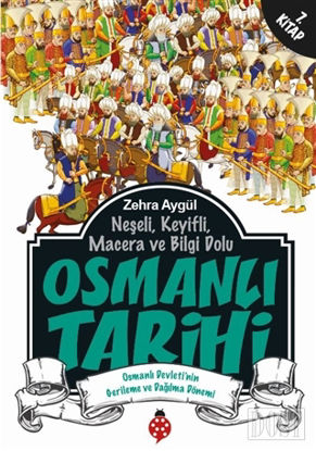 Ne eli Keyifli Macera ve Bilgi Dolu Osmanl Tarihi 7 Kitap